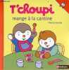 T'Choupi mange à la cantine - Collection T'Choupi l'ami des petits n°52.. Courtin Thierry