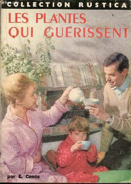 Les plantes qui guérissent - Les plantes médicinales : caractères botaniques; jeux et époques des récoltes; mode de culture parties à utiliser; ...
