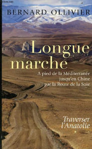 Longue marche - A pied de la Méditerranée jusqu'en Chine par la Route de la Soie - Tome 1 : Traverser l'Anatolie.