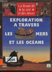 Exploration à travers mers et les océans - Collection la route de la soie et des épices.