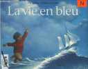La vie en bleu - Collection Pastel.. Norac Carl & Poulin Stéphane