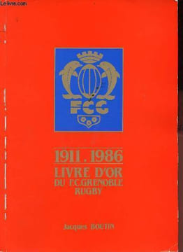 Livre d'or du F.C. Grenoble Rugby - 1911-1986.. Boutin Jacques