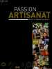 Passion artisanat - Ils ont choisi l'artisanat pour rebondir.. Collectif