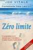 Zéro limite - Le programme secret hawaïen pour l'abondance, la santé, la paix et plus encore.. Vitale Joe & Hew Len Ihaleakala
