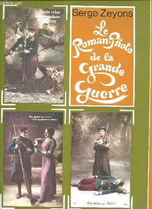 Le roman-photo de la grande guerre - Collection les cartes-postales bleu-horizon.