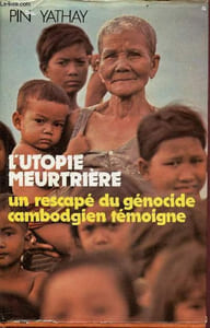 L'utopie meurtrière - Un rescapé du génocide cambodgien témoigne.