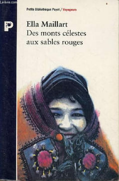 Des monts célestes aux sables rouges - Collection Petite Bibliothèque Payot / Voyageurs n°72.. Maillart Ella
