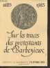 Sur les traces des protestants de Barbezieux 1685-1985 - Château de Barbezieux 1-15 octobre 1985.. Collectif