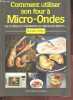Comment utiliser son four à Micro-Ondes - Les ustensiles/les préparations/les cuissons/des recettes .... Carles Michele
