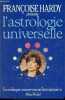 L'Astrologie universelle - le zodiaque comme vous ne l'avez jamais vu.. Hardy Françoise