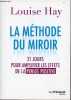 La méthode du miroir 21 jours pour amplifier les effets de la pensée positive - 2e édition.. Hay Louise