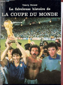 La fabuleuse histoire de la coupe du monde.