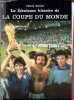 La fabuleuse histoire de la coupe du monde.. Roland Thierry