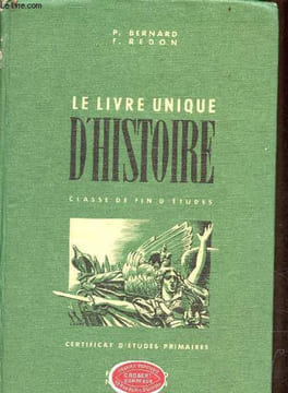 Le livre unique d'histoire - Classe de fin d'études - certificat d'études primaires - programme 1947 - 52e édtion.. P.Bernard & F.Redon