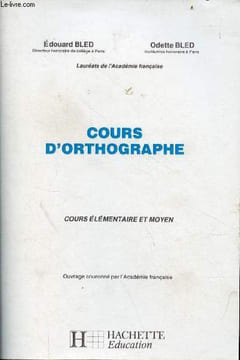 Cours d'orthographe - cours élémentaire et moyen.. Bled Edouard & Bled Odette