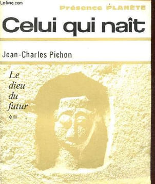 Celui qui naît - Le dieu du futur - tome 2 - Collection présence planète.. Pichon Jean-Charles