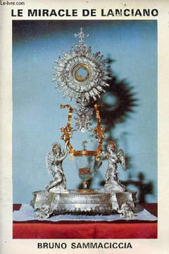 Le miracle eucharistique de Lanciano.. Sammaciccia Bruno