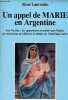 Un appel de Marie en Argentine - San Nicolas : des apparitions assumées par l'église un renouveau qui dépasse les limites de l'Amérique latine.. ...