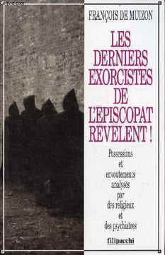 Les derniers exorcistes de l'épiscopat révélent ! - Possessions et envoûtements analysés par des religieux et des psychiatres.. De Muizon François