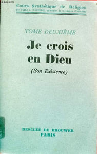 Cours synthétique de religion - Je crois en dieu (son existence) - Tome 2.