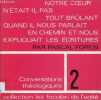 Conversations théologiques - Tome 2 : Notre coeur n'était il pas tout brûlant quand il nous parlait en chemin et nous expliquait les écritures - ...