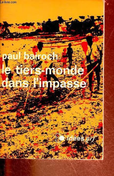 Le tiers-monde dans l'impasse - le démarrage économique du XVIIIe au XXe siècle - Collection idées n°250.. Bairoch Paul