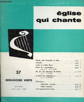 Eglise qui chante n°57 sept.oct. 1964 - Dimanches verts - Tableau des dimanches et fêtes - liminaire - lettre de l'Abbé Clairin - encore les ...