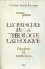 Les principes de la théologie catholique - Esquisse et matériaux - Collection croire et savoir.. Cardinal Ratzinger Joseph