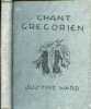 Chant grégorien pour les classes élémentaires - Livre de quatrième année à l'usage des professeurs.. Ward Justine