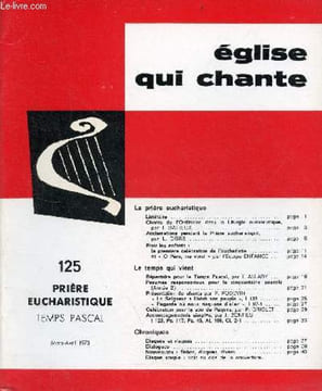 Eglise qui chante n°125 mars-avril 1973 - Prière Eucharistique - Temps Pascal - Liminaire - chants de l'ordinaire dans la liturgie eucharistique par ...