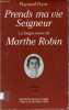 Prends ma vie Seigneur, la longue messe de Marthe Robin - 2e édition revue et corrigée.. Peyret Raymond