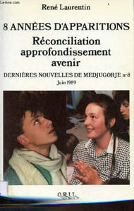 8 années d'apparitions réconciliation, approfondissement, avenir - Dernières nouvelles de Medjugorje n°8 juin 1989.