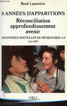 8 années d'apparitions réconciliation, approfondissement, avenir - Dernières nouvelles de Medjugorje n°8 juin 1989.. Laurentin René