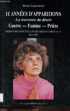 11 années d'apparitions : La traversée du désert : Guerre, famine et prière - Dernières nouvelles de Medjugorje n°11 mai 1992.. Laurentin René