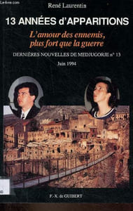 13 années d'apparitions - L'amour des ennemis, plus fort que la guerre - Dernières nouvelles de Medjugorje n°13 juin 1994.