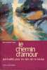 Le chemin d'amour, spiritualité pour les laïcs de ce temps.. Angot Marie-Benoite