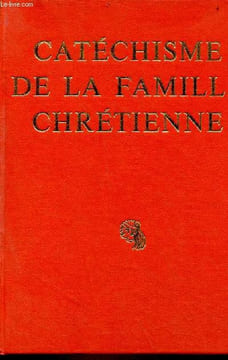 Catéchisme de la famille chrétienne.. Père Emmanuel