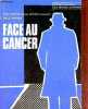 Face au cancer - Collection Visages du Christ.. Cicéron Emile & Gérard Floride & Damiens Emile