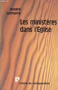 Les ministères dans l'Eglise - Collection croire et comprendre.