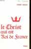 Le Christ qui est Roi de France.. Virion Pierre