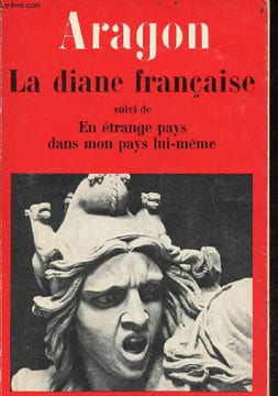 La diane française suivi de en étrange pays dans mon pays lui-même.. Aragon