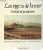 Les vignes de la mer le midi languedocien - Collection terroirs.. Manceron Claude & Hamparzoumian André