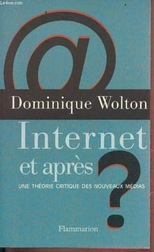 Internet et après ? Une théorie critique des nouveaux médias.. Wolton Dominique