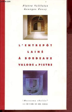 L'entrepôt lainé à Bordeaux Valode & Pistre - Collection morceaux choisis.. Veilletet Pierre & Fessy Georges