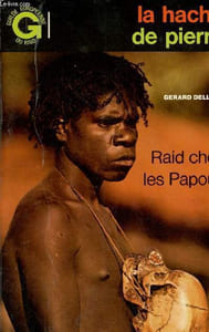 La hache de pierre - Raid chez les papous - Collection guilde européenne du raid.