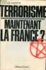 Terrorisme maintenant la France ? - La guerre des Partis Communistes Combattants.. Raufer Xavier