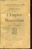 L'Empire de Maximilien - Collection la vérité sur l'expédition du Mexique d'après les documents inédits de Ernest Louet.. Gaulot Paul