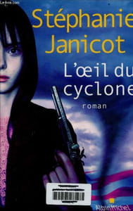 L'oeil du cyclone - roman.
