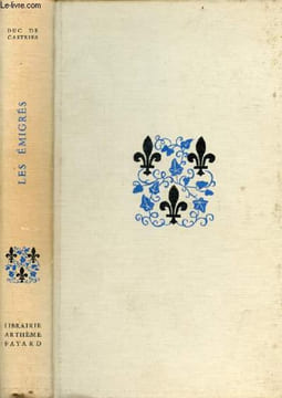 Le testament de la monarchie - Tome 3 : les émigrés 1789-1814 - Collection les temps et les destins.. Duc de Castries