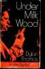 Under milk wood a play for voices.. Thomas Dylan